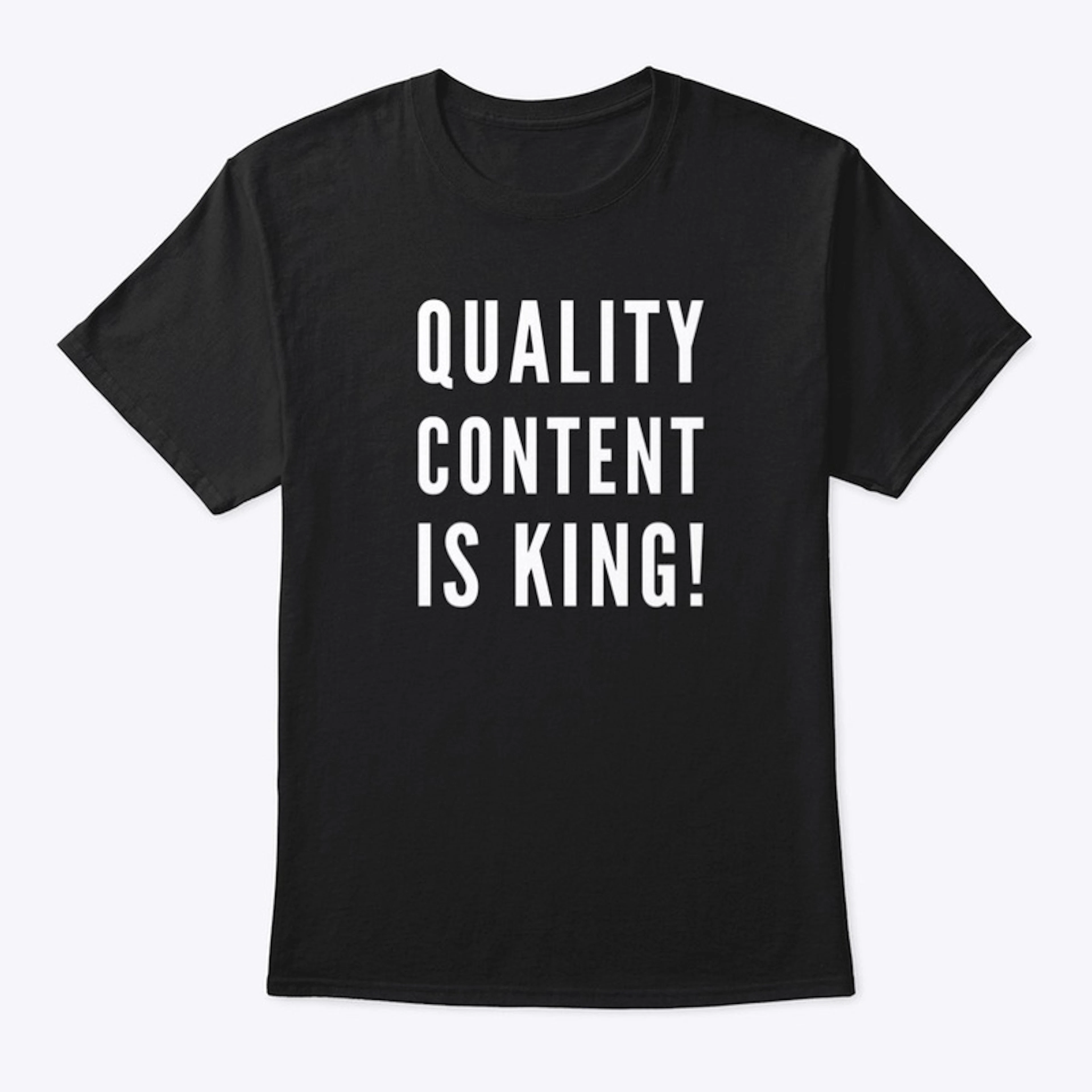 QUALITY CONTENT IS KING!