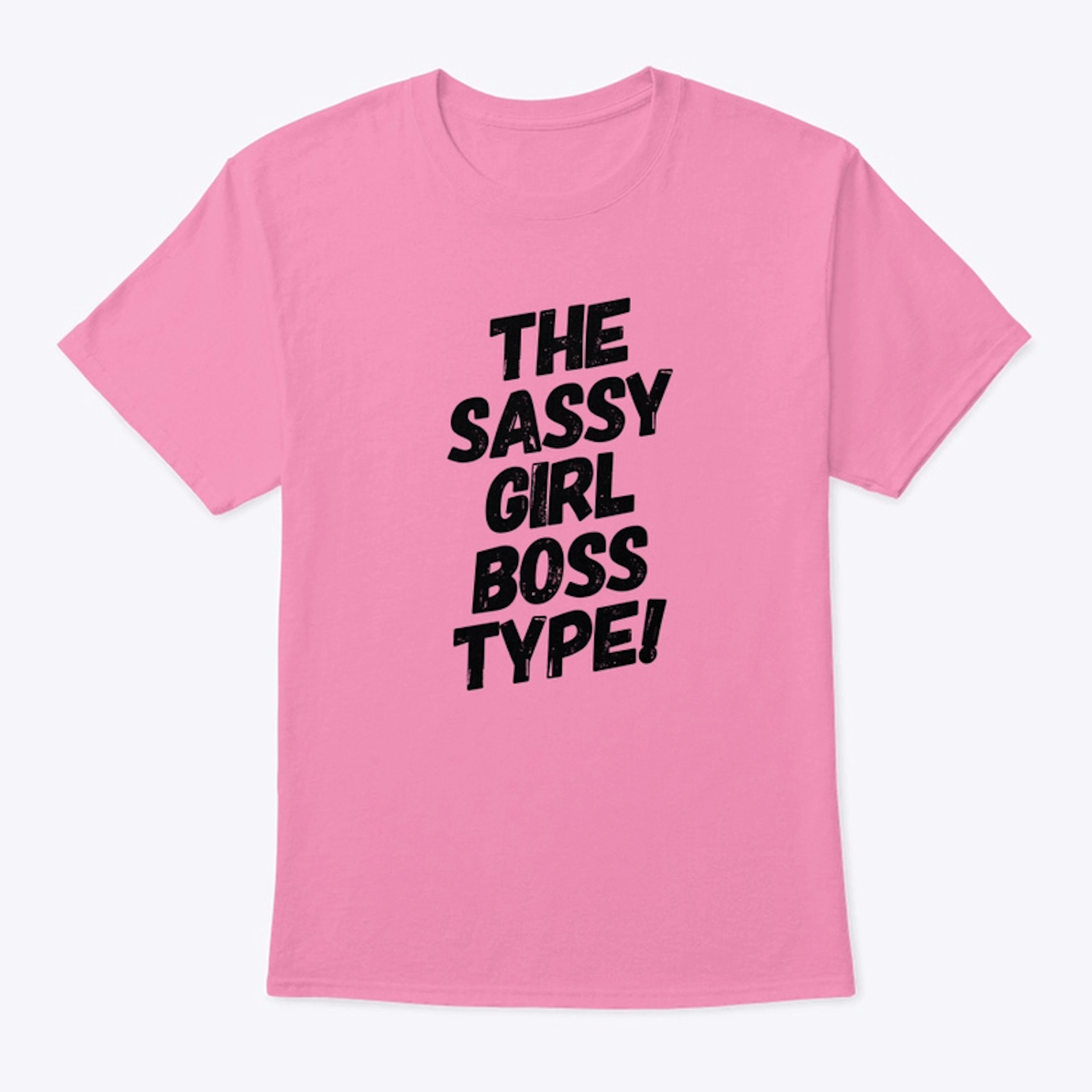 THE SASSY GIRL BOSS TYPE!